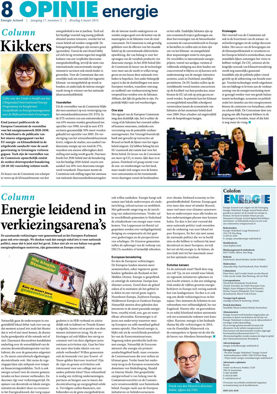 In Nederland is de publicatie van het nieuwe uitgangspunt van het EU energie- en klimaatbeleid in de uitgebreide aandacht voor de aardgaswinning in Groningen verloren gegaan.