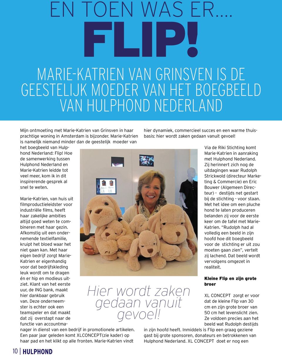 Marie-Katrien is namelijk niemand minder dan de geestelijk moeder van het boegbeeld van Hulphond Nederland: Flip!