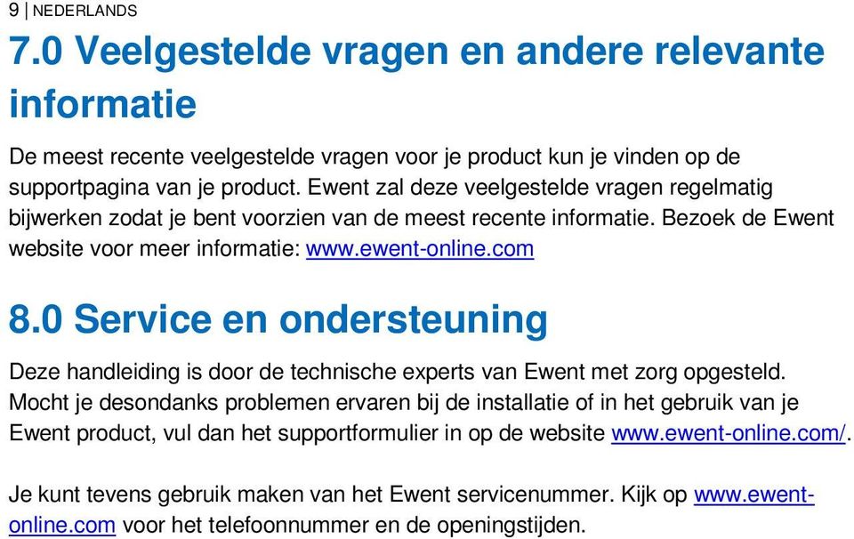 0 Service en ondersteuning Deze handleiding is door de technische experts van Ewent met zorg opgesteld.