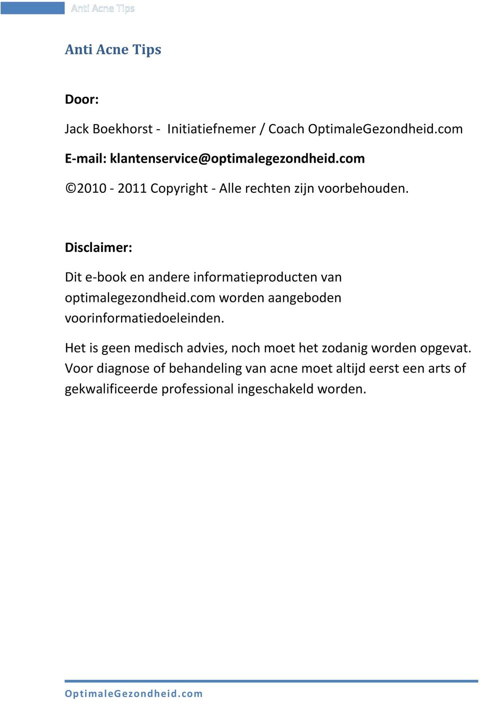 Disclaimer: Dit e-book en andere informatieproducten van optimalegezondheid.