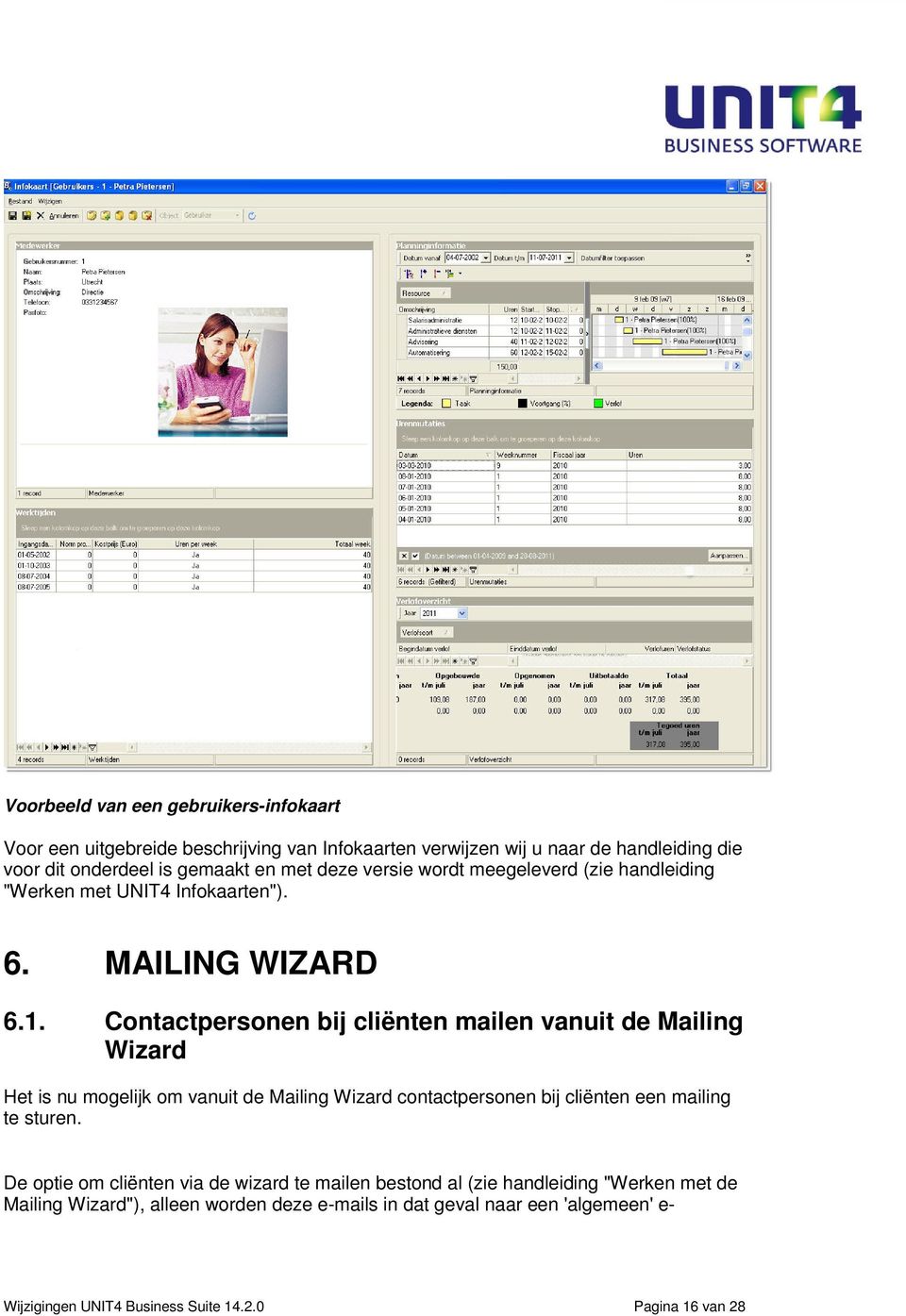 Contactpersonen bij cliënten mailen vanuit de Mailing Wizard Het is nu mogelijk om vanuit de Mailing Wizard contactpersonen bij cliënten een mailing te sturen.