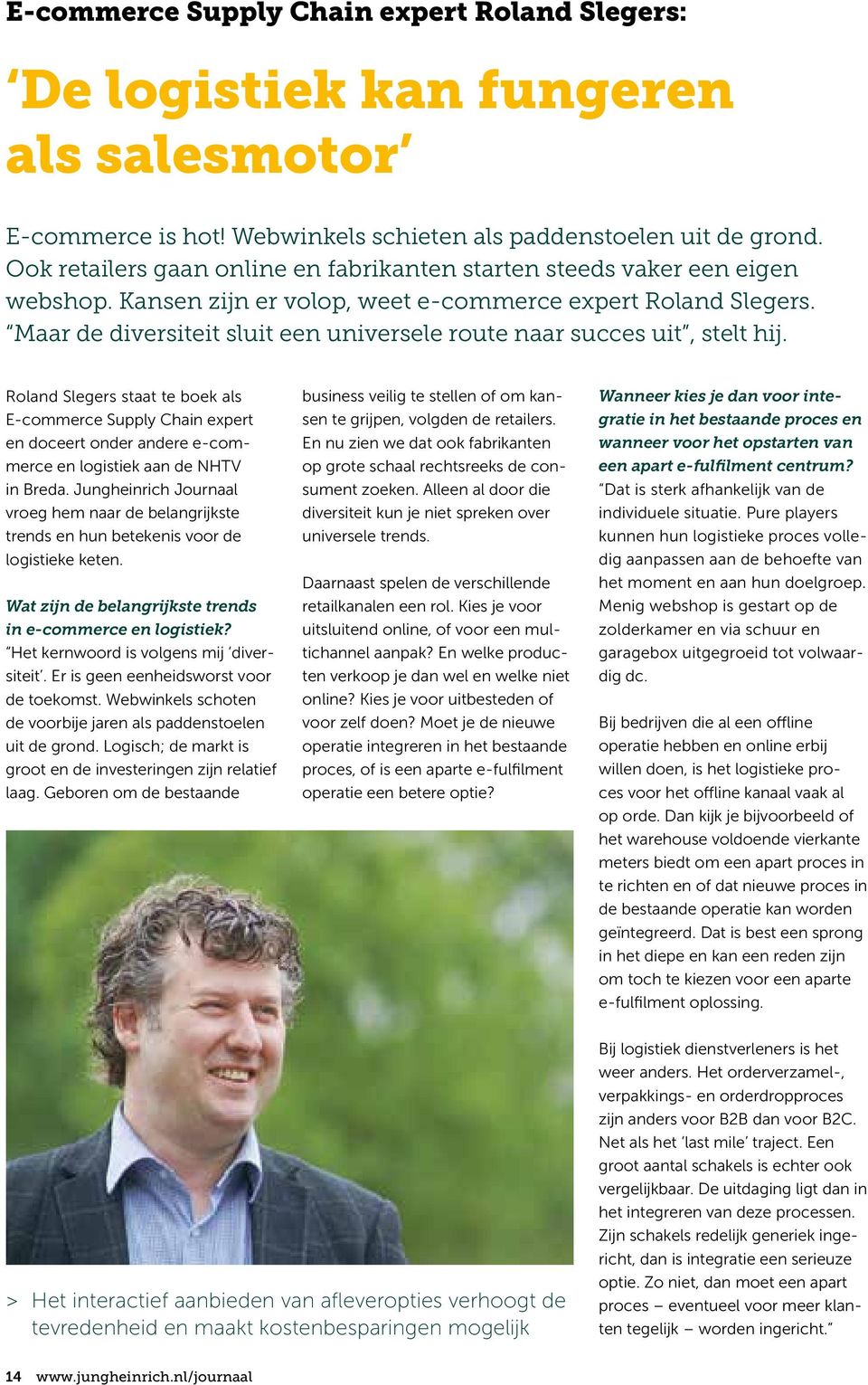 Maar de diversiteit sluit een universele route naar succes uit, stelt hij.