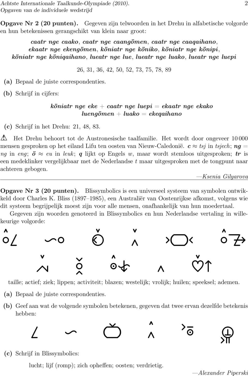 köniatr nge köniko, köniatr nge könipi, köniatr nge köniqaihano, lueatr nge lue, lueatr nge luako, lueatr nge luepi (a) Bepaal de juiste correspondenties.