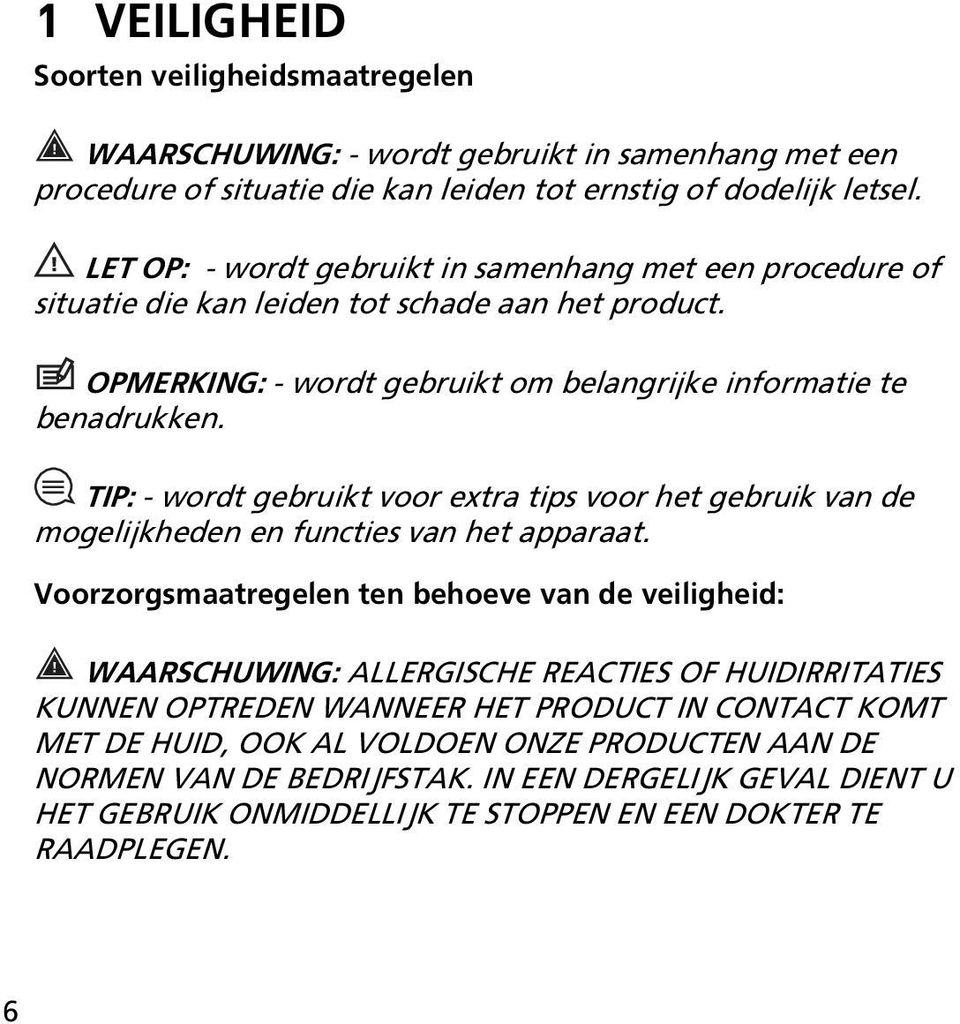 TIP: - wordt gebruikt voor extra tips voor het gebruik van de mogelijkheden en functies van het apparaat.