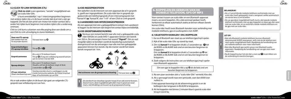 Zie het als een privé van-motor-tot-motor-contact dat u onder het rijden kunt beginnen met andere rijders die u onderweg ontmoet.