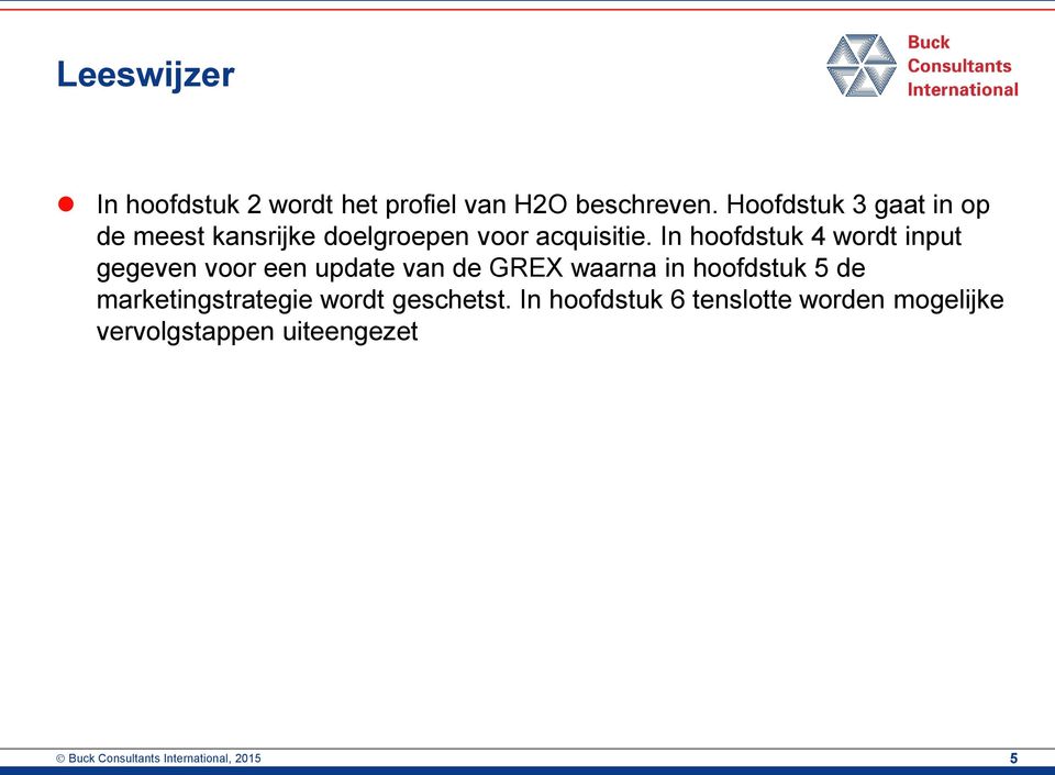 In hoofdstuk 4 wordt input gegeven voor een update van de GREX waarna in hoofdstuk 5 de