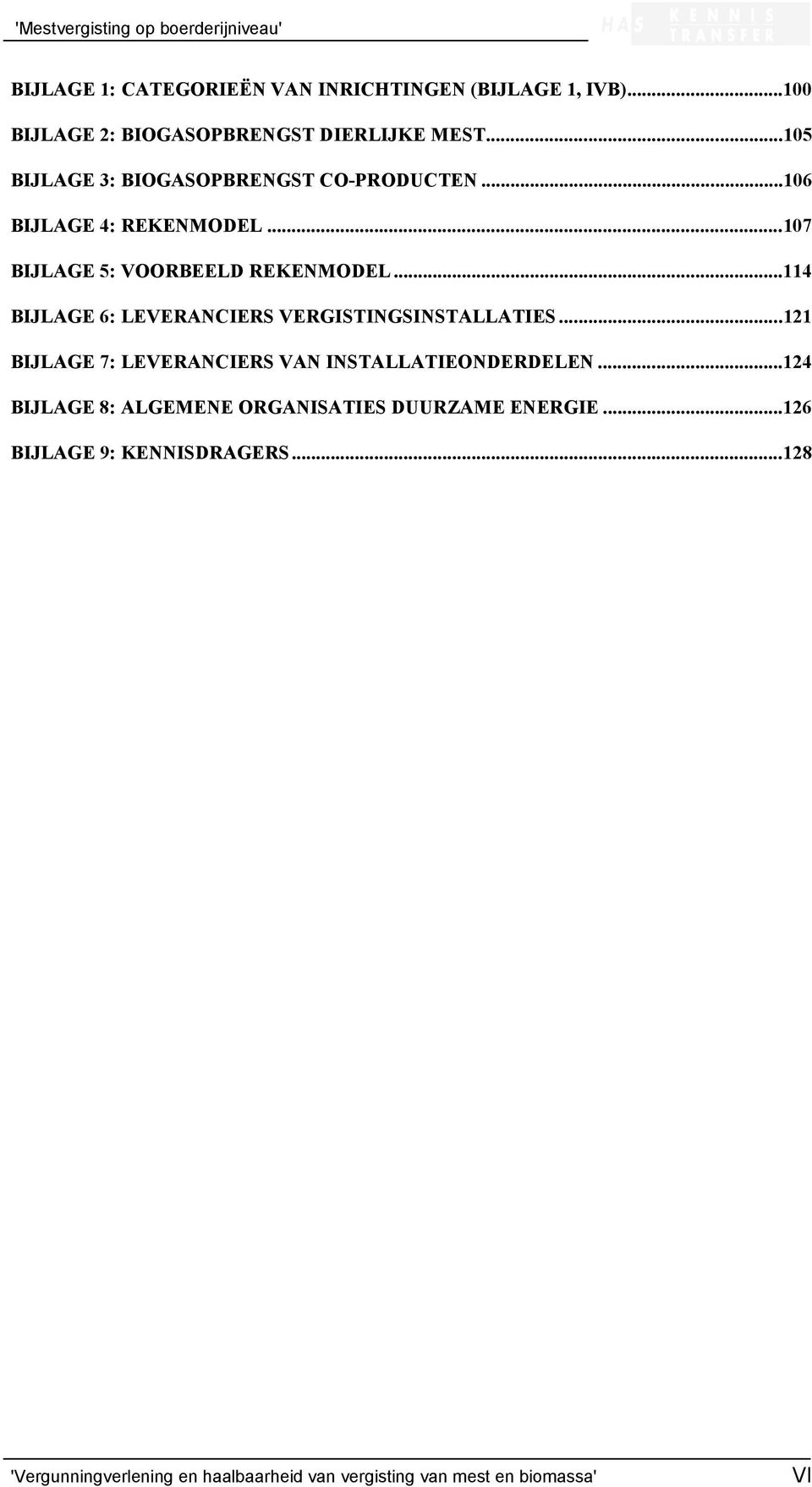 ..114 BIJLAGE 6: LEVERANCIERS VERGISTINGSINSTALLATIES...121 BIJLAGE 7: LEVERANCIERS VAN INSTALLATIEONDERDELEN.