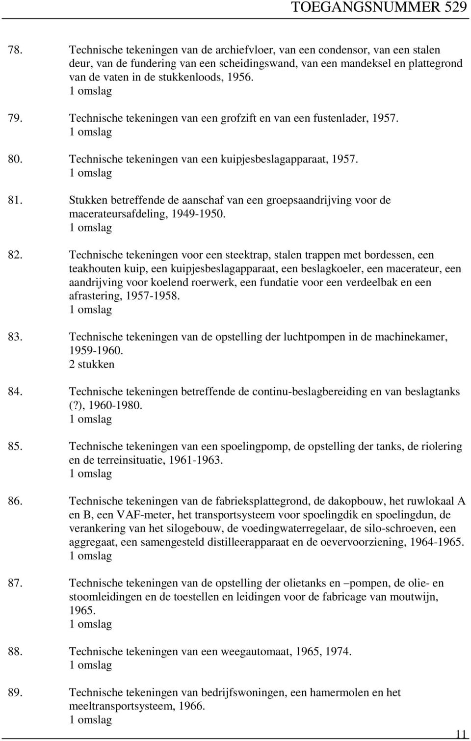 Stukken betreffende de aanschaf van een groepsaandrijving voor de macerateursafdeling, 1949-1950. 82.