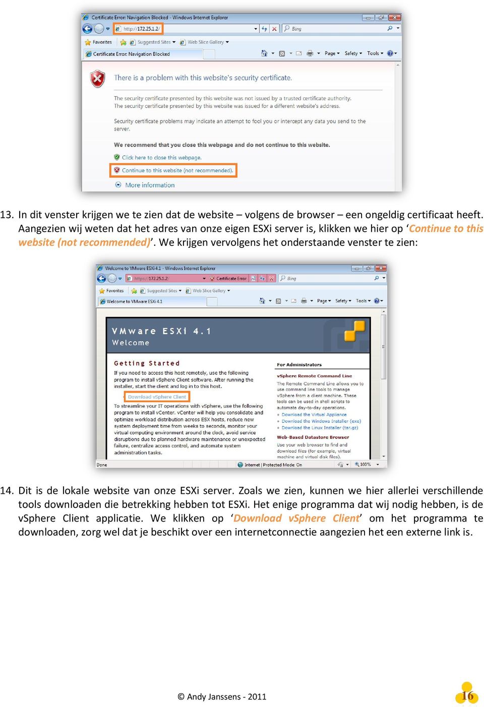 We krijgen vervolgens het onderstaande venster te zien: 14. Dit is de lokale website van onze ESXi server.