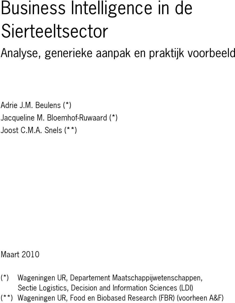 2010 (*) Wageningen UR, Departement Maatschappijwetenschappen, Sectie Logistics, Decision