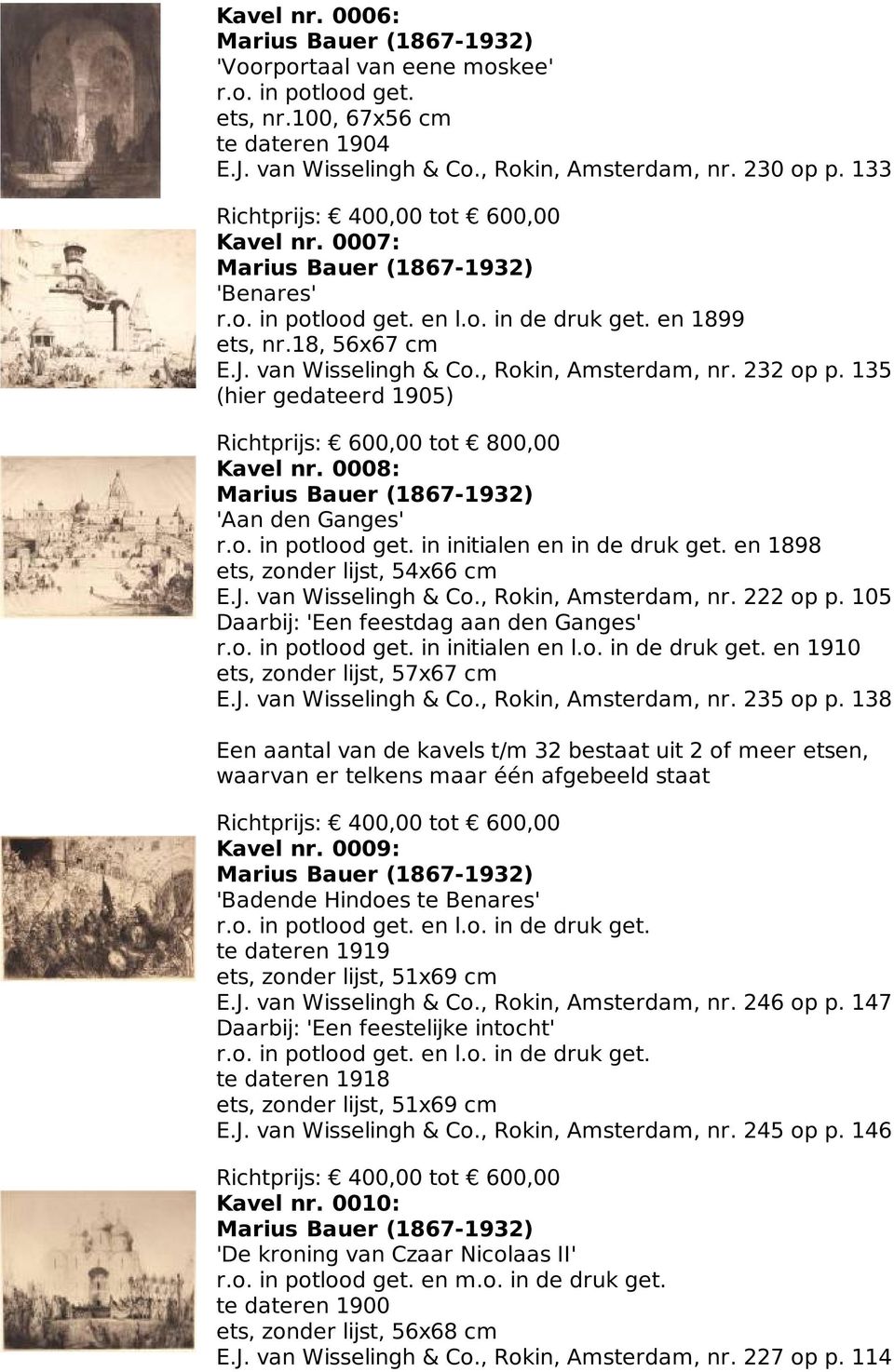 , Rokin, Amsterdam, nr. 232 op p. 135 (hier gedateerd 1905) Kavel nr. 0008: Marius Bauer (1867-1932) 'Aan den Ganges' r.o. in potlood get. in initialen en in de druk get.