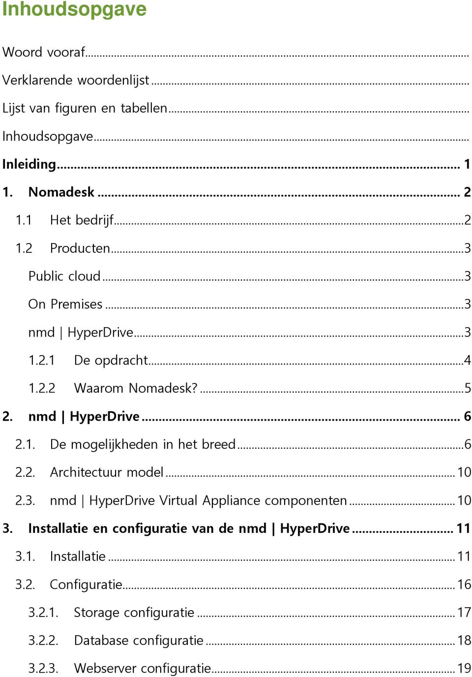 .. 6 2.2. Architectuur model... 10 2.3. nmd HyperDrive Virtual Appliance componenten... 10 3. Installatie en configuratie van de nmd HyperDrive... 11 3.1. Installatie... 11 3.2. Configuratie.