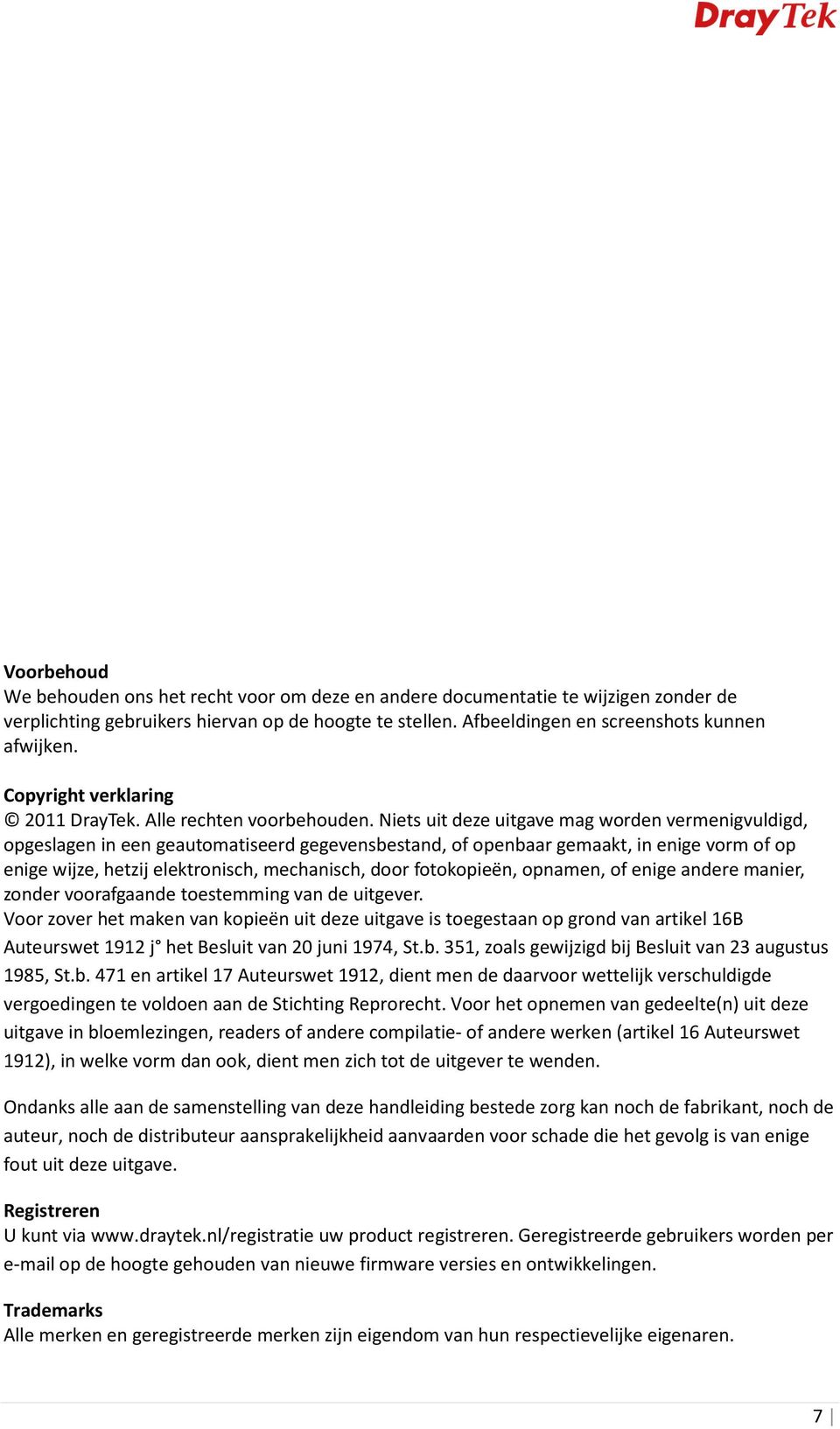 Niets uit deze uitgave mag worden vermenigvuldigd, opgeslagen in een geautomatiseerd gegevensbestand, of openbaar gemaakt, in enige vorm of op enige wijze, hetzij elektronisch, mechanisch, door