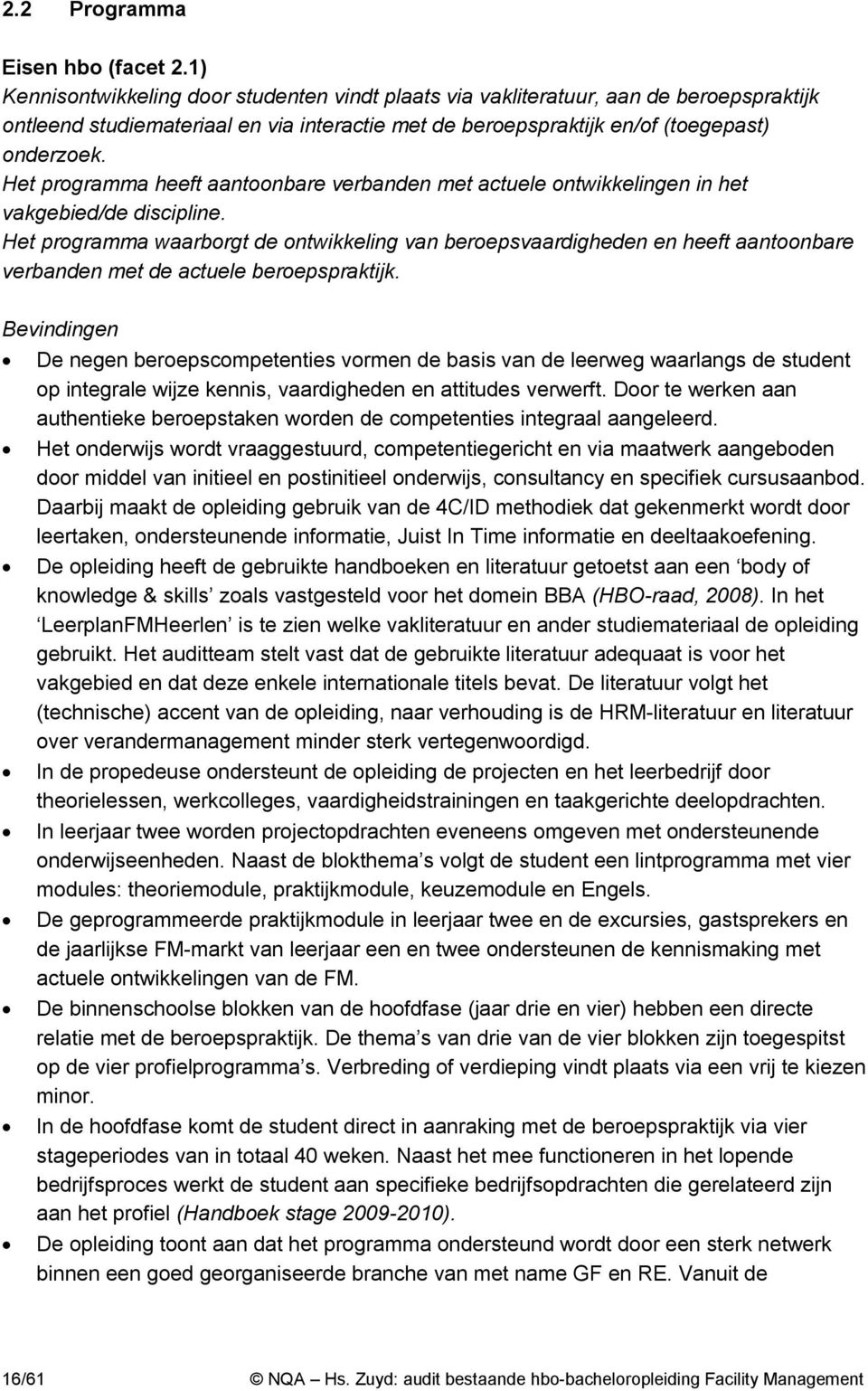 Het programma heeft aantoonbare verbanden met actuele ontwikkelingen in het vakgebied/de discipline.