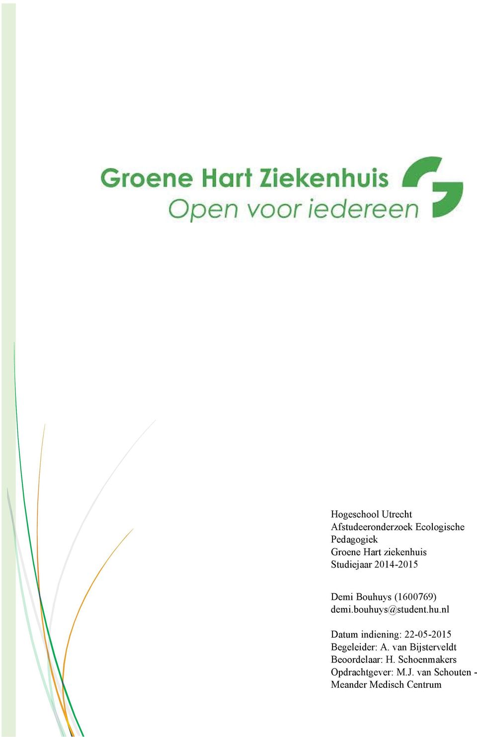 hu.nl Datum indiening: 22-05-2015 Begeleider: A.