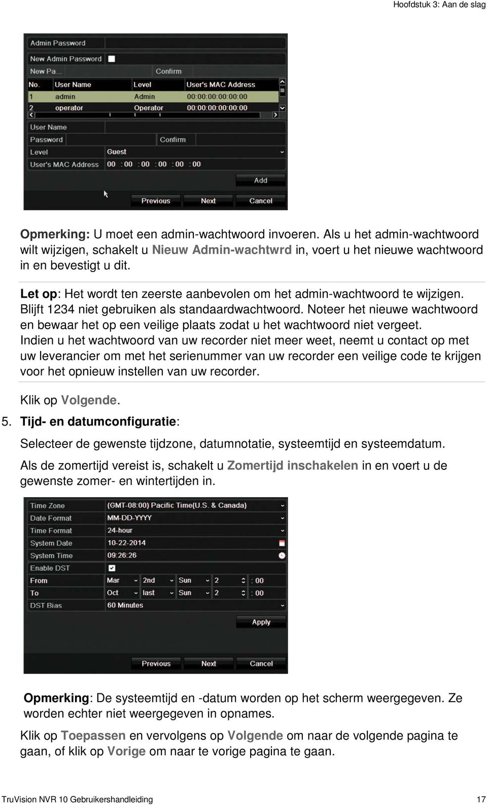 Let op: Het wordt ten zeerste aanbevolen om het admin-wachtwoord te wijzigen. Blijft 1234 niet gebruiken als standaardwachtwoord.