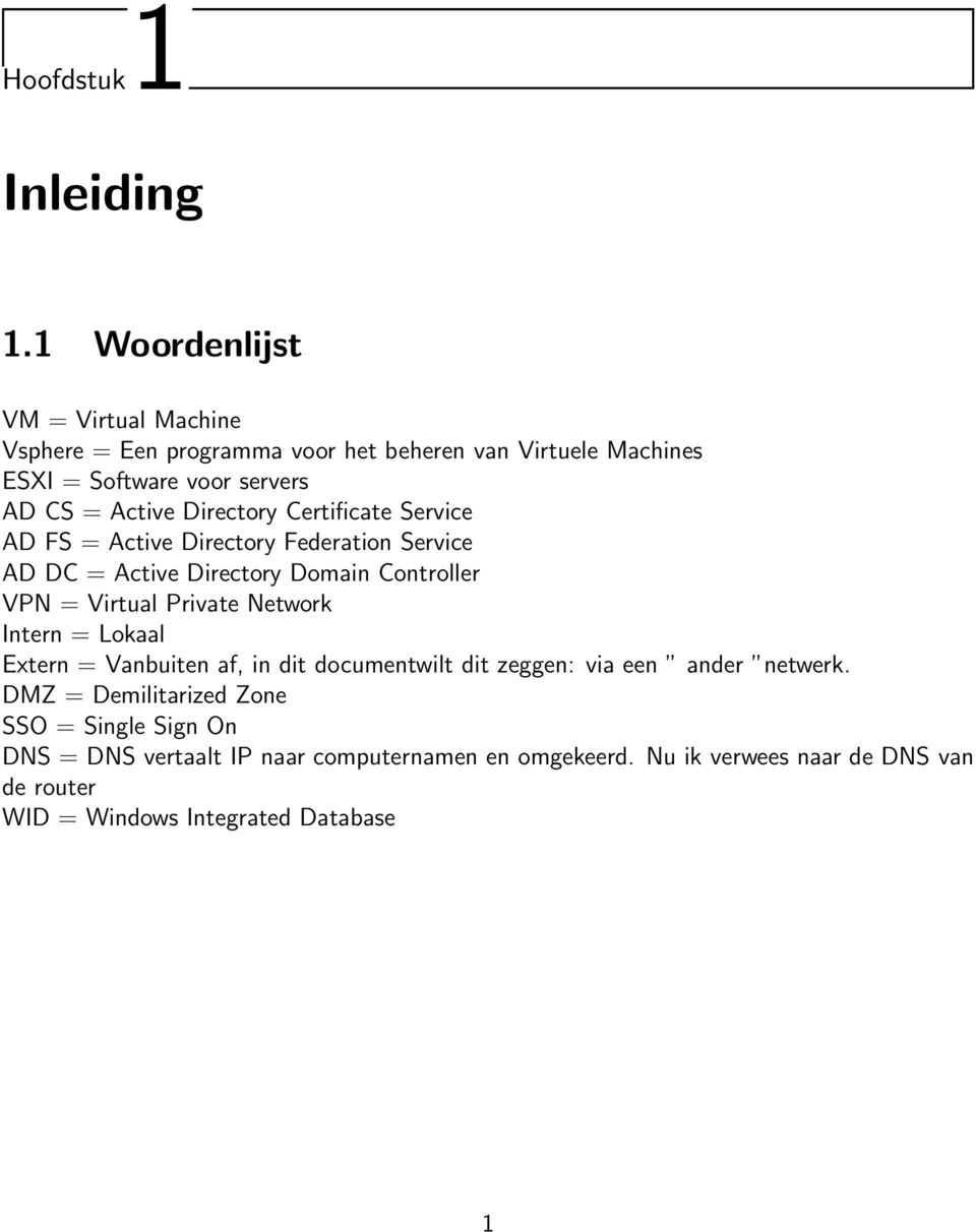 Directory Certificate Service AD FS = Active Directory Federation Service AD DC = Active Directory Domain Controller VPN = Virtual Private