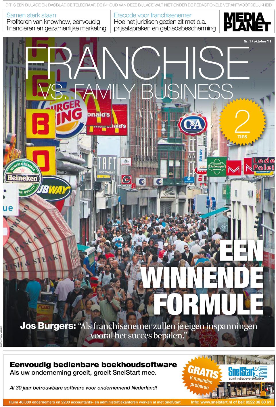 marketing Erecode voor franchisenemer Hoe het juridisch gezien zit met o.a. prijsafspraken en gebiedsbescherming Nr. 1 / oktober 11 Franchise vs.