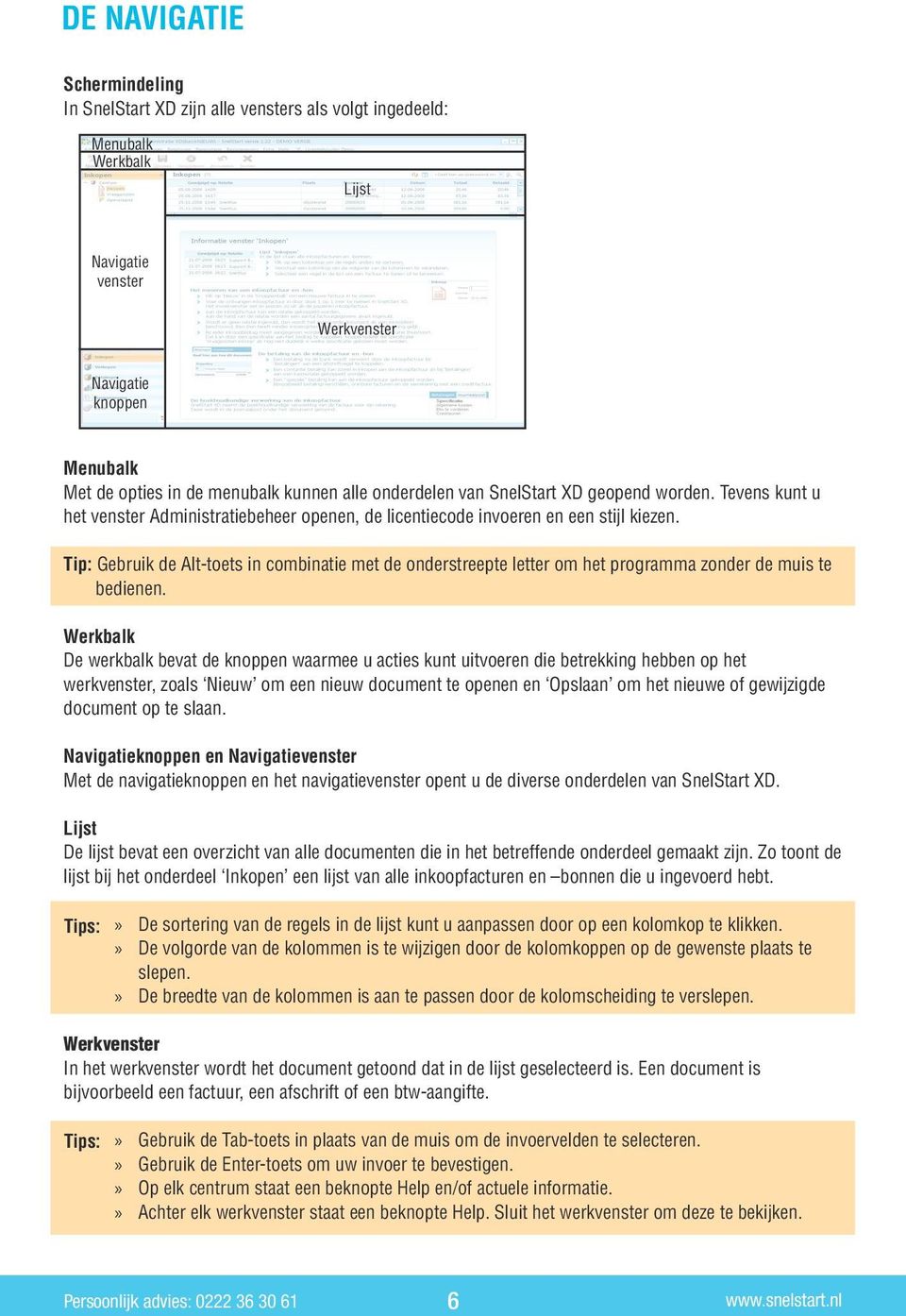 Tip: Gebruik de Alt-toets in combinatie met de onderstreepte letter om het programma zonder de muis te bedienen.