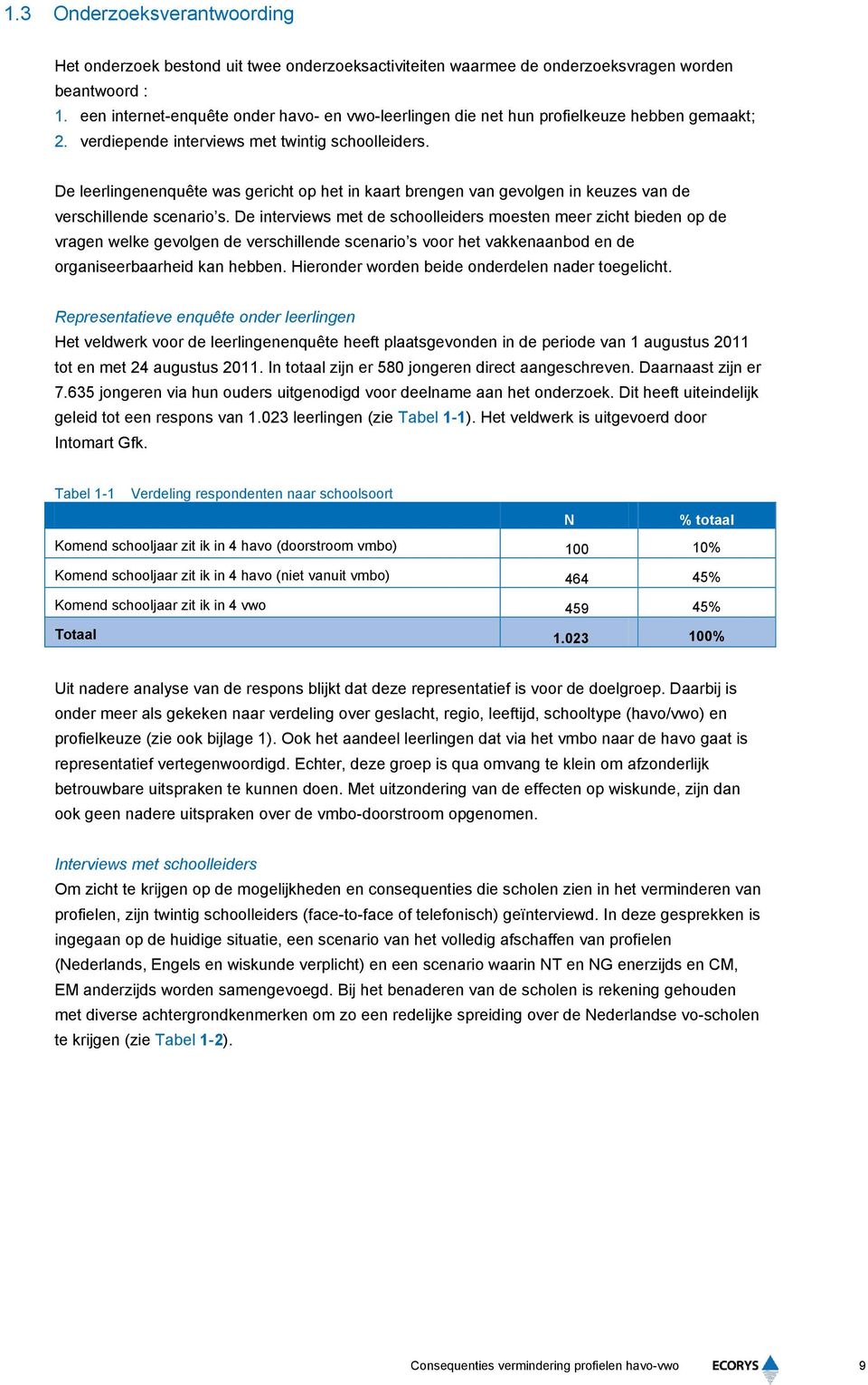 De leerlingenenquête was gericht op het in kaart brengen van gevolgen in keuzes van de verschillende scenario s.