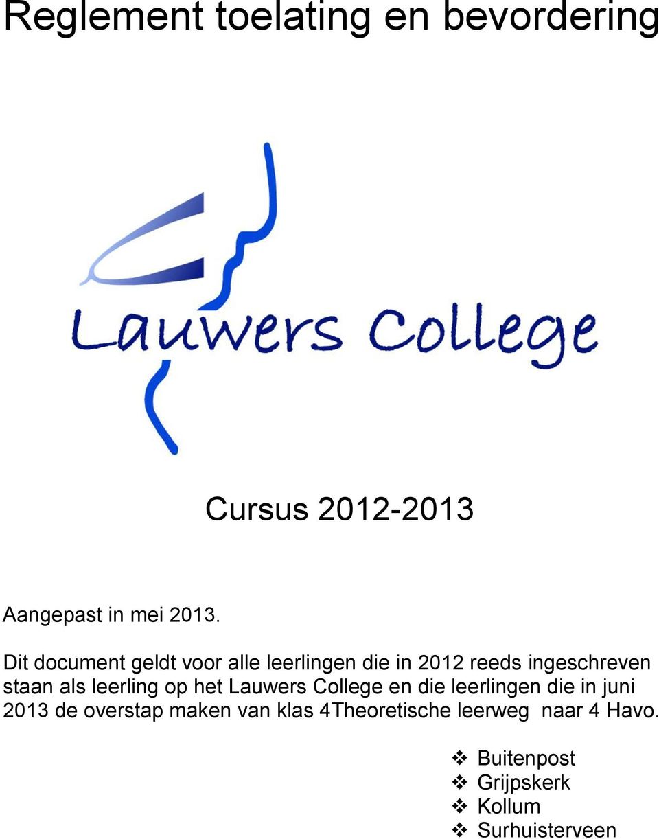 leerling op het Lauwers College en die leerlingen die in juni 2013 de overstap