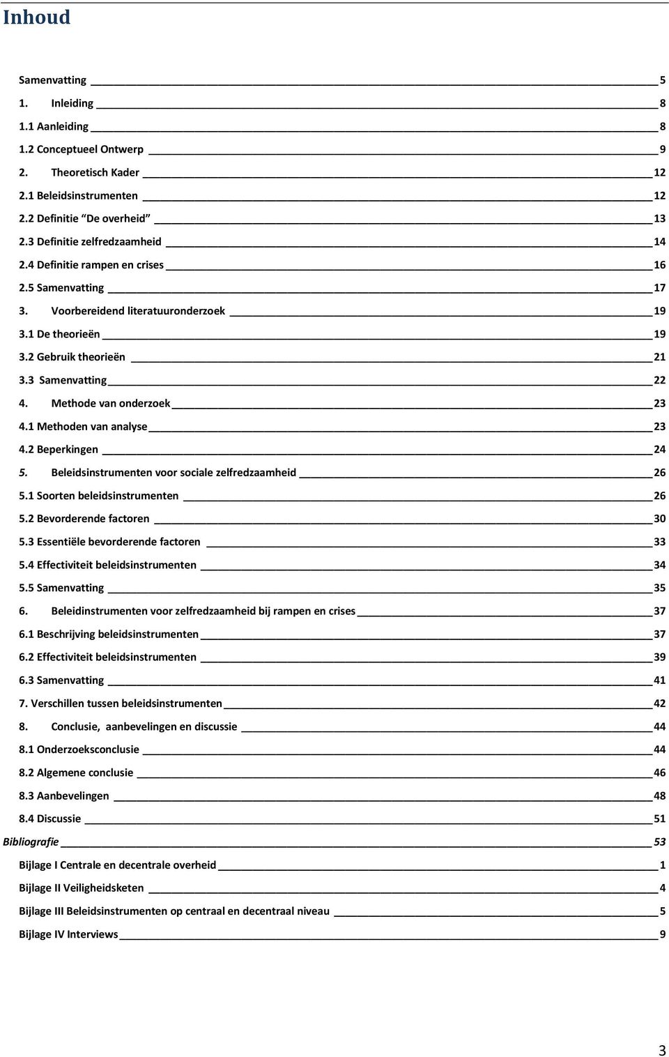 1 Methoden van analyse 23 4.2 Beperkingen 24 5. Beleidsinstrumenten voor sociale zelfredzaamheid 26 5.1 Soorten beleidsinstrumenten 26 5.2 Bevorderende factoren 30 5.