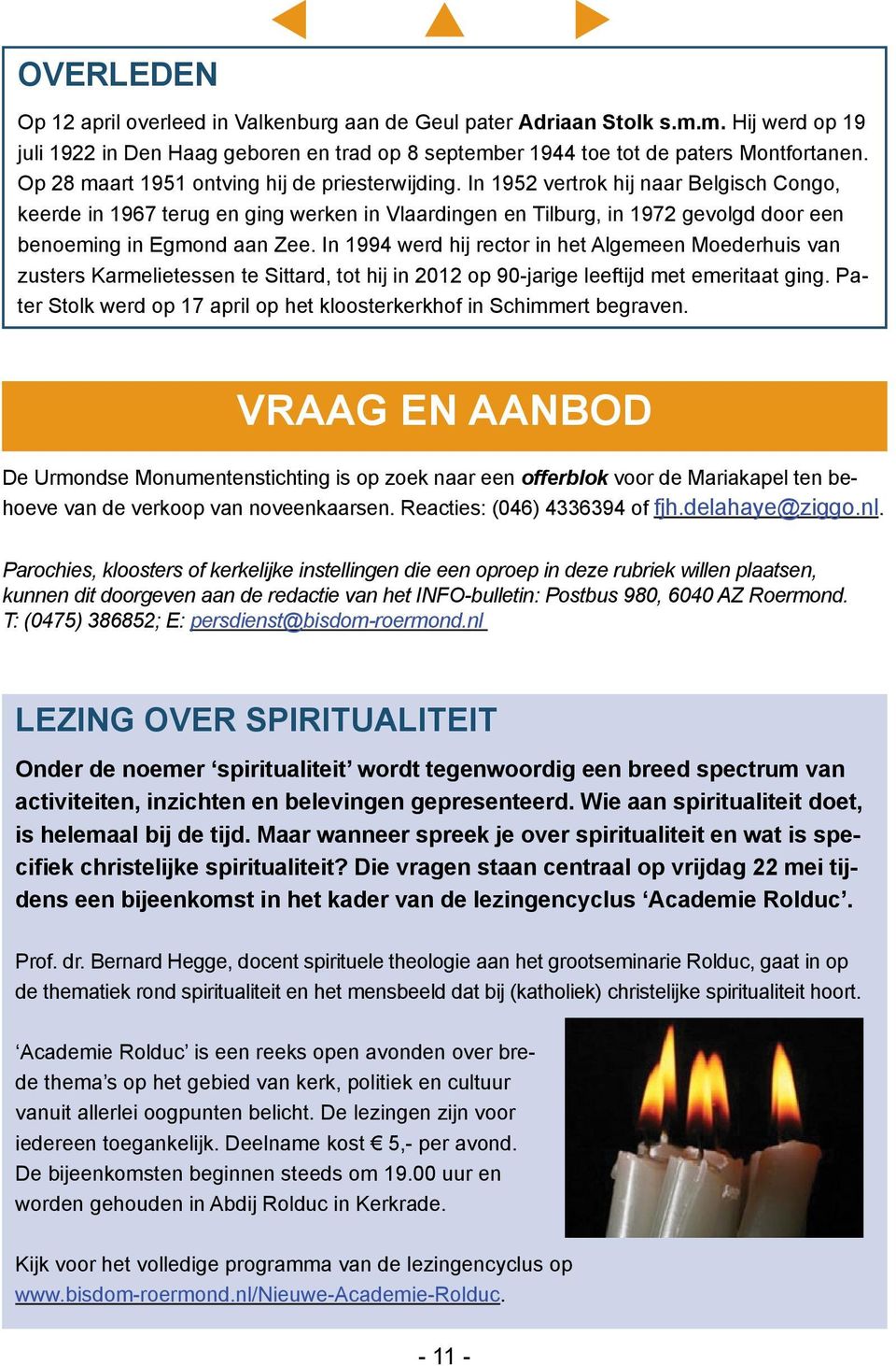 In 1952 vertrok hij naar Belgisch Congo, keerde in 1967 terug en ging werken in Vlaardingen en Tilburg, in 1972 gevolgd door een benoeming in Egmond aan Zee.