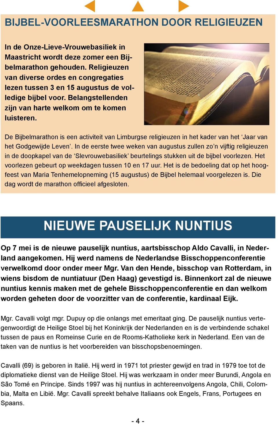 De Bijbelmarathon is een activiteit van Limburgse religieuzen in het kader van het Jaar van het Godgewijde Leven.