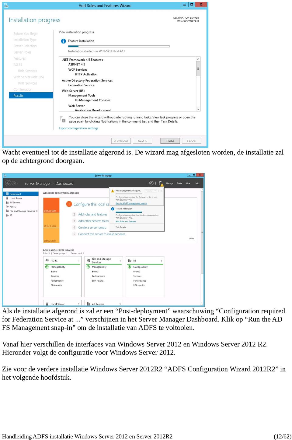 .. verschijnen in het Server Manager Dashboard. Klik op Run the AD FS Management snap-in om de installatie van ADFS te voltooien.