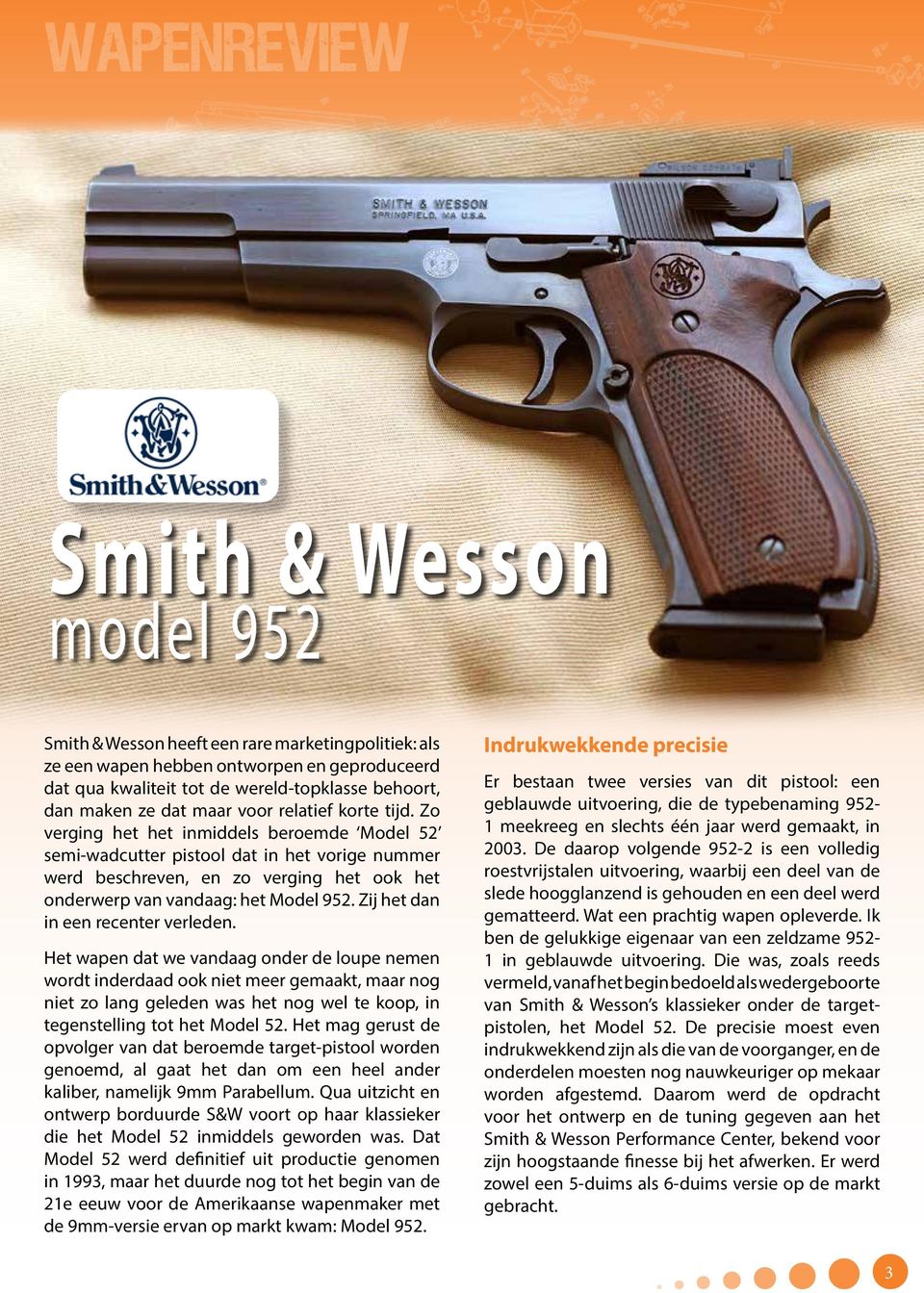 Zo verging het het inmiddels beroemde Model 52 semi-wadcutter pistool dat in het vorige nummer werd beschreven, en zo verging het ook het onderwerp van vandaag: het Model 952.
