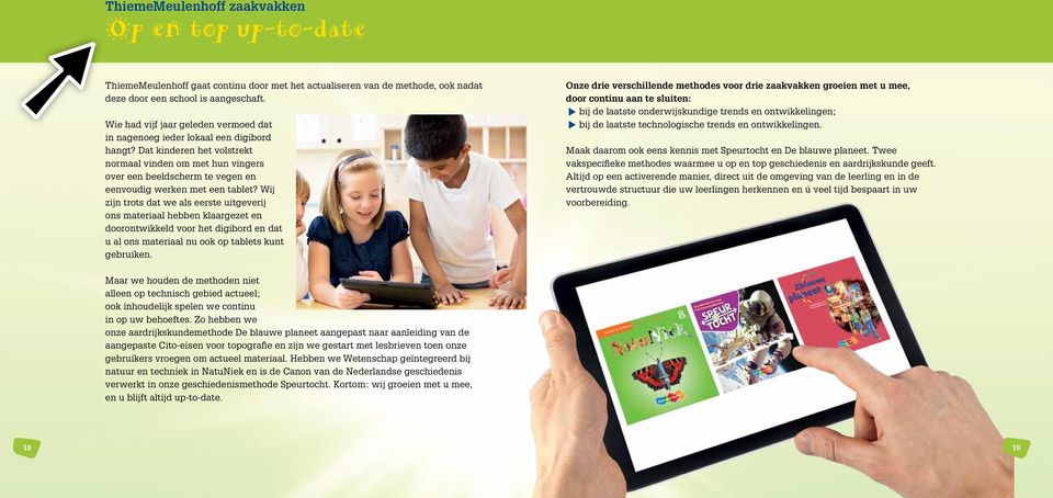 Dat kinderen het volstrekt normaal vinden om met hun vingers over een beeldscherm te vegen en eenvoudig werken met een tablet?