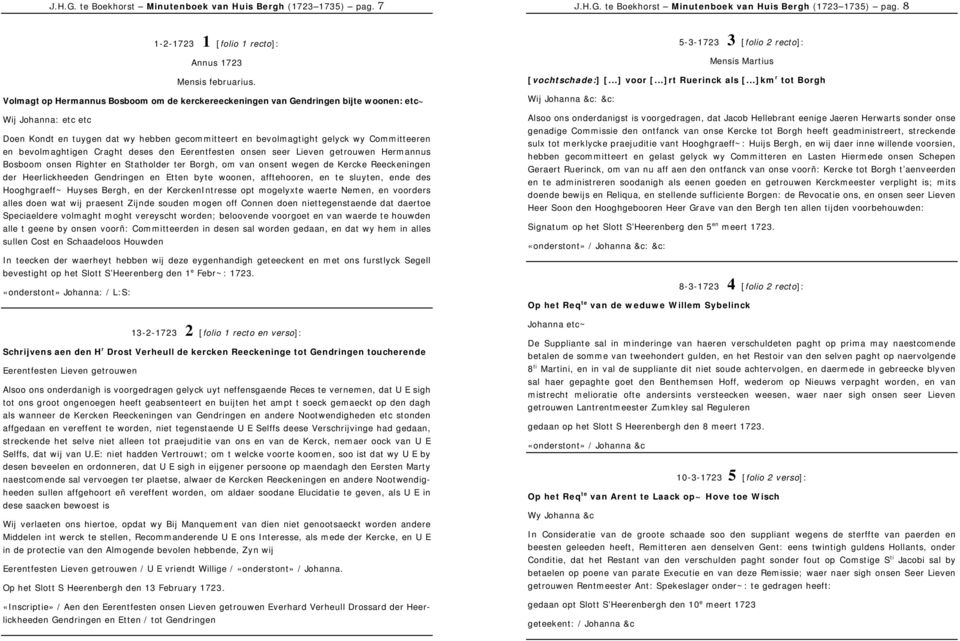 en bevolmaghtigen Craght deses den Eerentfesten onsen seer Lieven getrouwen Hermannus Bosboom onsen Righter en Statholder ter Borgh, om van onsent wegen de Kercke Reeckeningen der Heerlickheeden