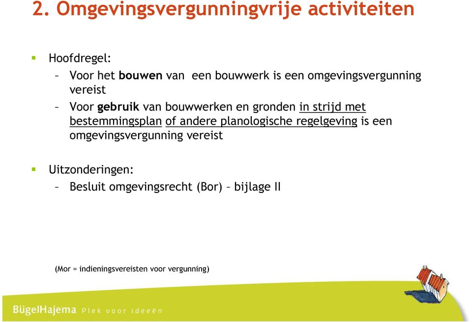 bestemmingsplan of andere planologische regelgeving is een omgevingsvergunning vereist