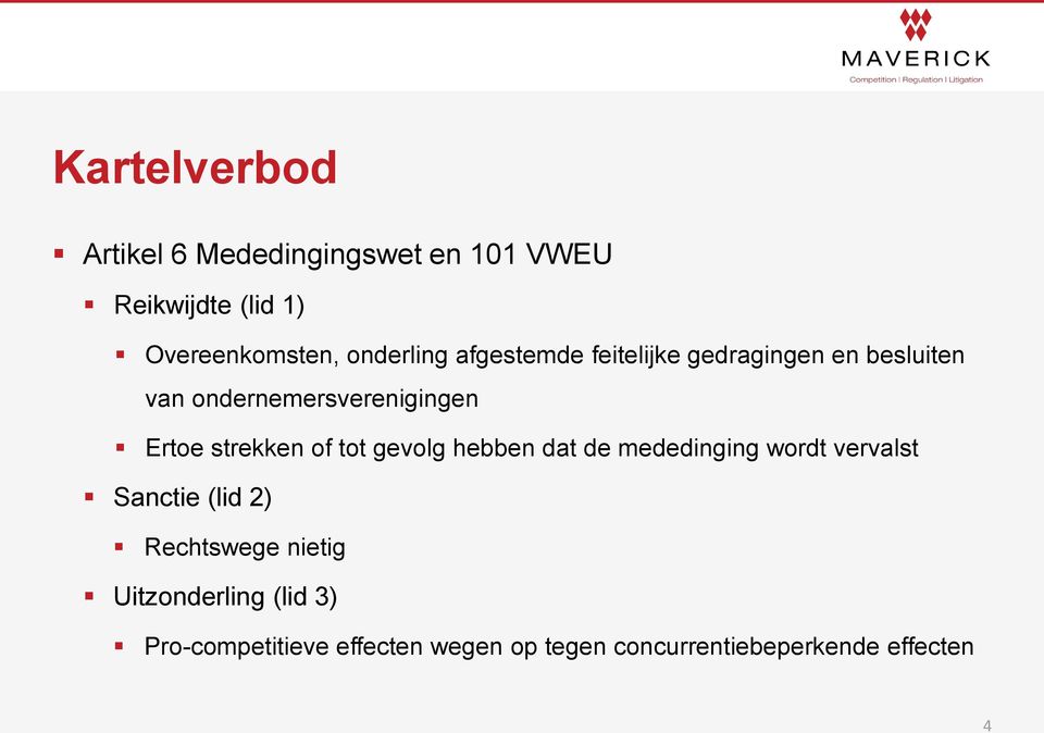 strekken of tot gevolg hebben dat de mededinging wordt vervalst Sanctie (lid 2) Rechtswege