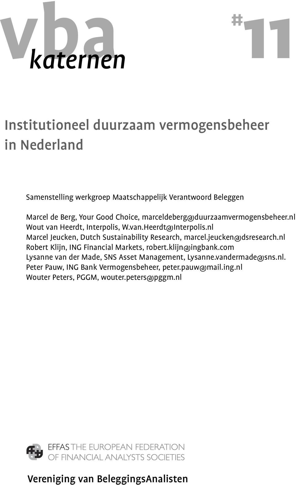nl Marcel Jeucken, Dutch Sustainability Research, marcel.jeucken@dsresearch.nl Robert Klijn, ING Financial Markets, robert.klijn@ingbank.