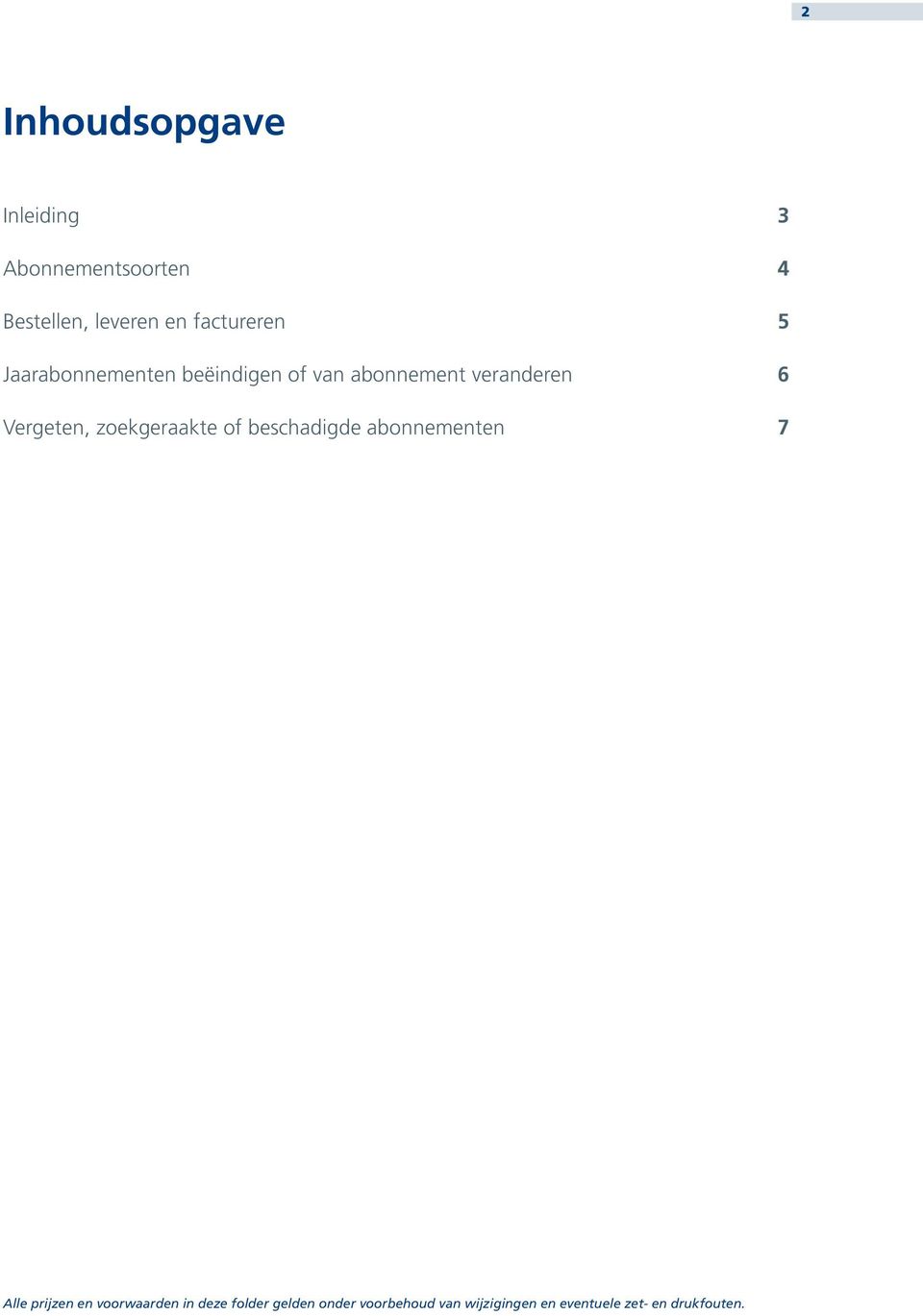 Vergeten, zoekgeraakte of beschadigde abonnementen 7 Alle prijzen en