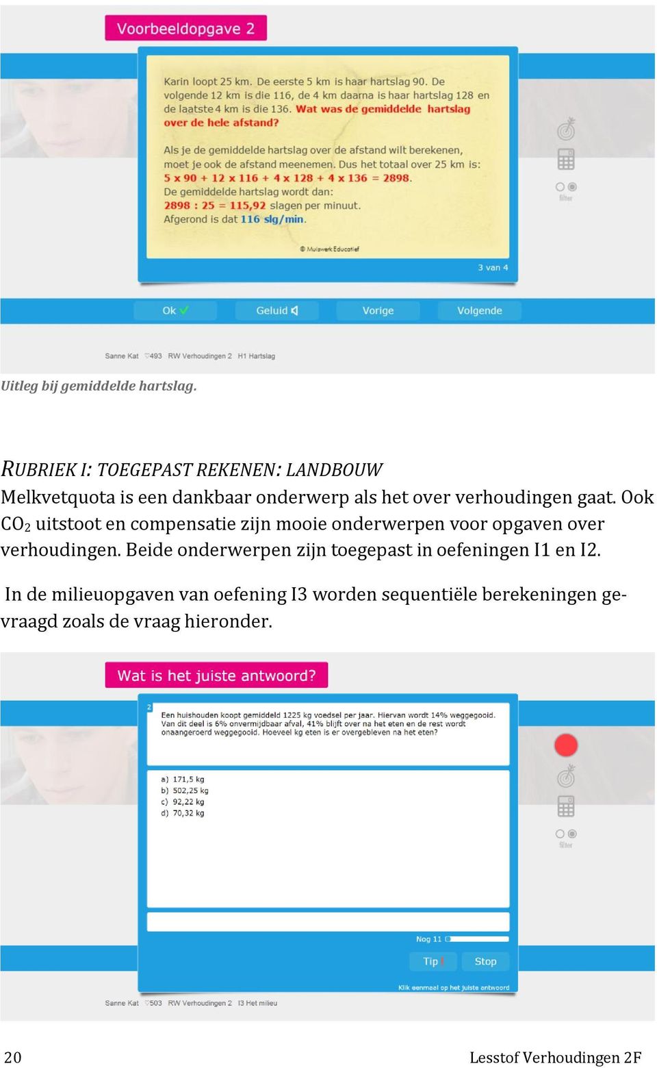 gaat. Ook CO 2 uitstoot en compensatie zijn mooie onderwerpen voor opgaven over verhoudingen.