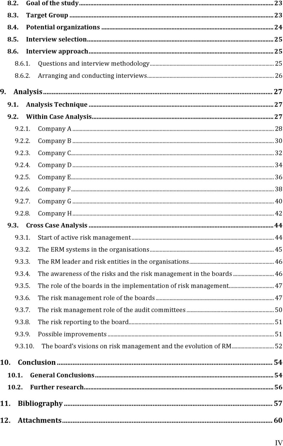 ...!30! 9.2.3.! Company!C!...!32! 9.2.4.! Company!D!...!34! 9.2.5.! Company!E!...!36! 9.2.6.! Company!F!...!38! 9.2.7.! Company!G!...!40! 9.2.8.! Company!H!...!42! 9.3.! Cross,Case,Analysis,...,44! 9.3.1.