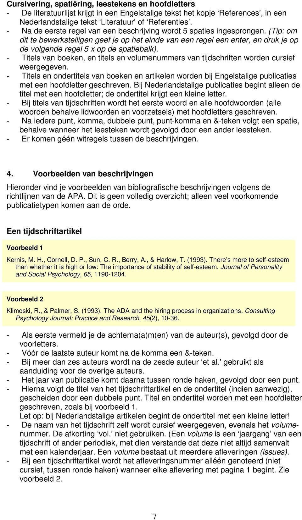 (Tip: om dit te bewerkstelligen geef je op het einde van een regel een enter, en druk je op de volgende regel 5 x op de spatiebalk).