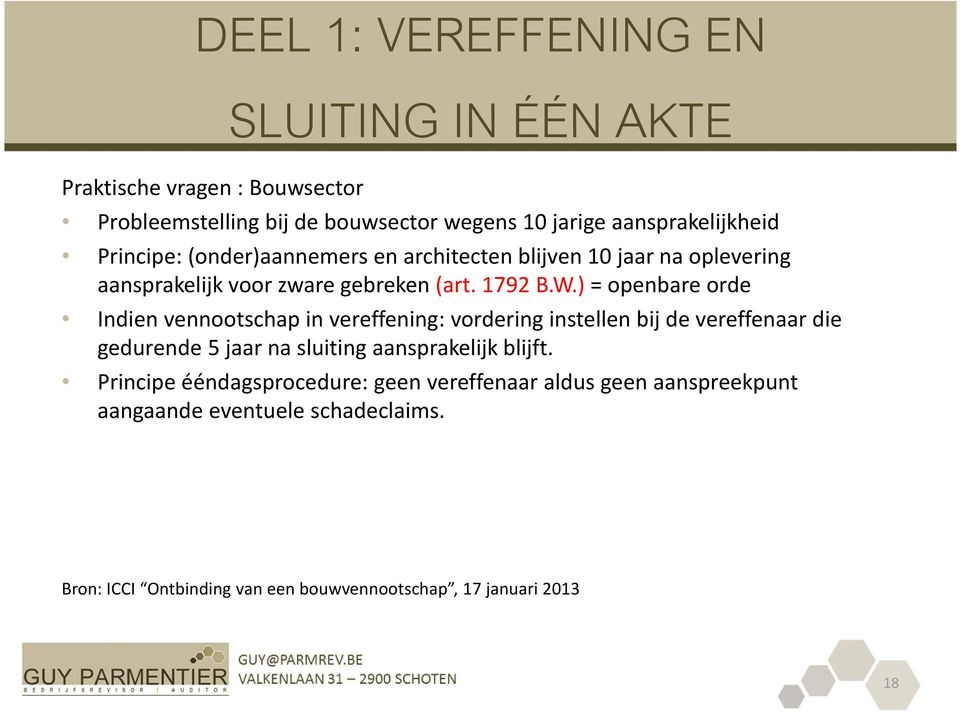 ) = openbare orde Indien vennootschap in vereffening: vordering instellen bij de vereffenaar die gedurende 5 jaar na sluiting aansprakelijk