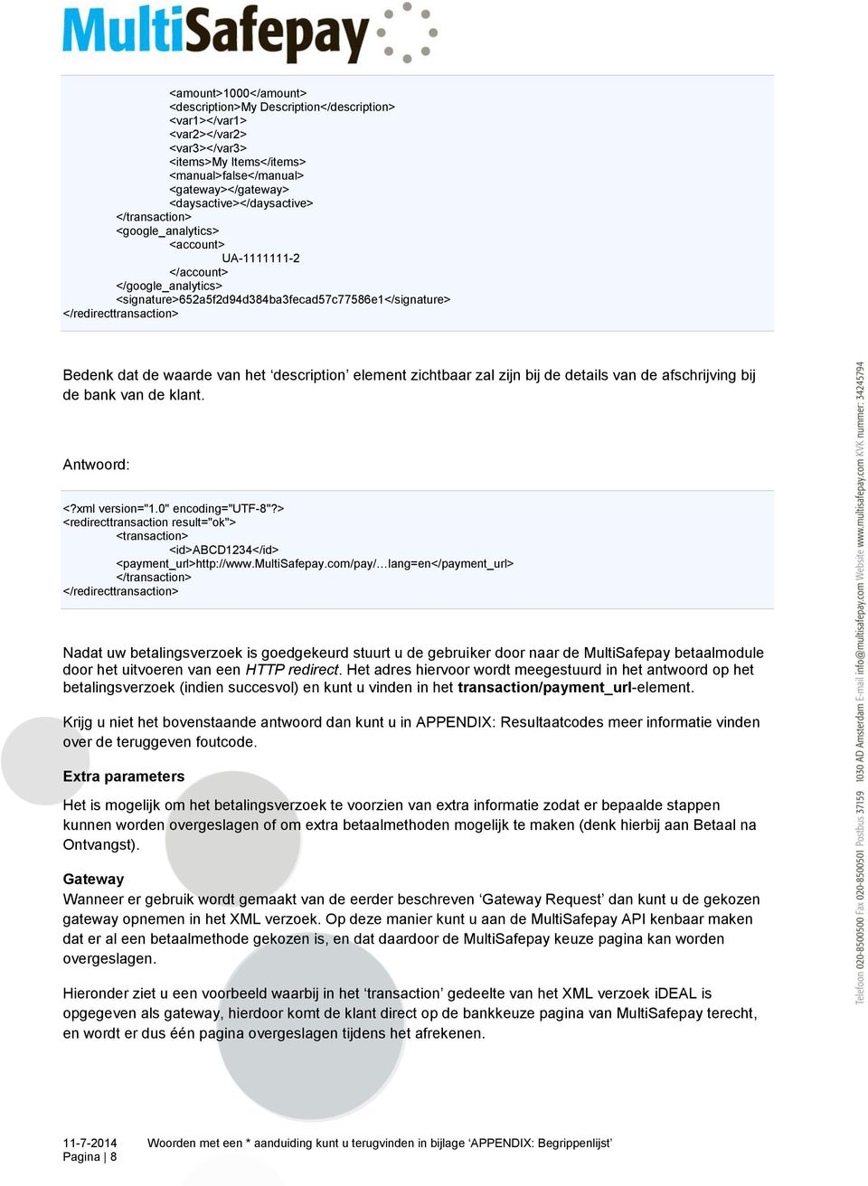 description element zichtbaar zal zijn bij de details van de afschrijving bij de bank van de klant. Antwoord: <?xml version="1.0" encoding="utf-8"?