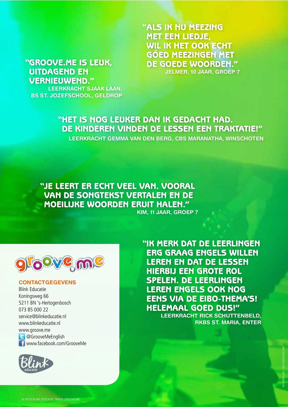 LEERKRACHT GEMMA VAN DEN BERG, CBS MARANATHA, WINSCHOTEN VAN DE SONGTEKST VERTALEN EN DE KIM, 11 JAAR, GROEP 7 CONTACTGEGEVENS Blink Educatie Koningsweg 66 5211 BN s-hertogenbosch 073 85 000 22