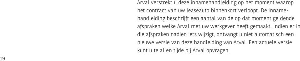 De innamehandleiding beschrijft een aantal van de op dat moment geldende afspraken welke Arval met uw