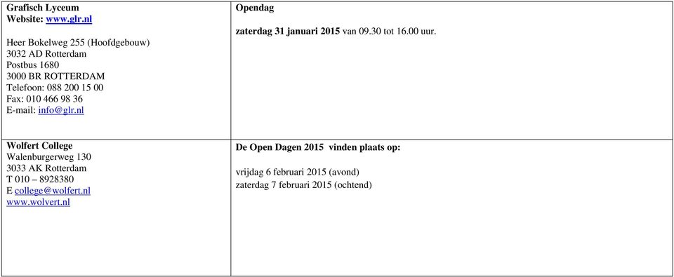 Fax: 010 466 98 36 E-mail: info@glr.nl Opendag zaterdag 31 januari 2015 van 09.30 tot 16.00 uur.