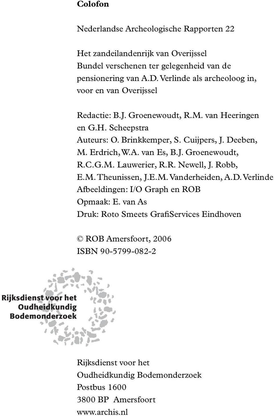 Erdrich,W.A. van Es, B.J. Groenewoudt, R.C.G.M. Lauwerier, R.R. Newell, J. Robb, E.M. Theunissen, J.E.M. Vanderheiden, A.D.