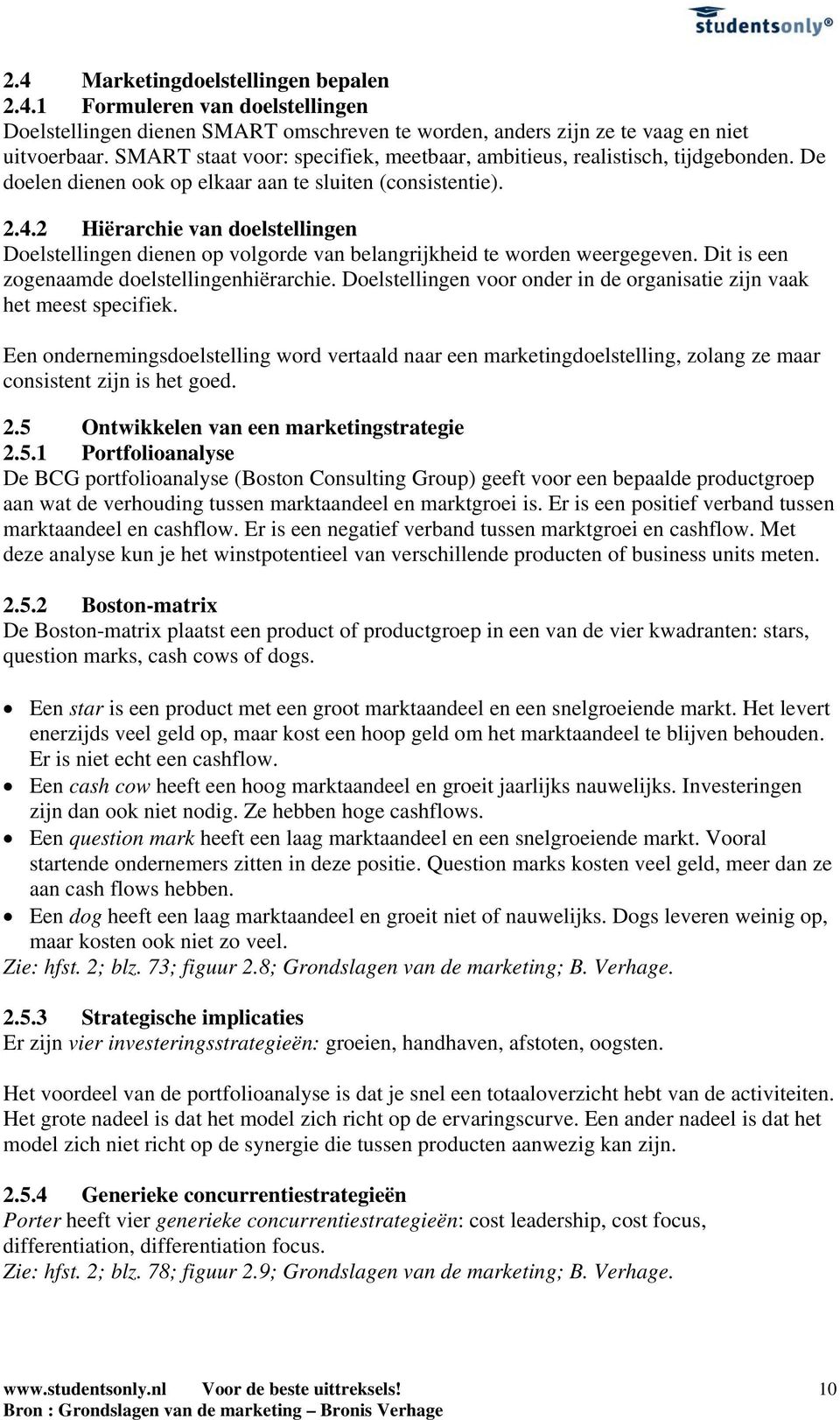 2 Hiërarchie van doelstellingen Doelstellingen dienen op volgorde van belangrijkheid te worden weergegeven. Dit is een zogenaamde doelstellingenhiërarchie.