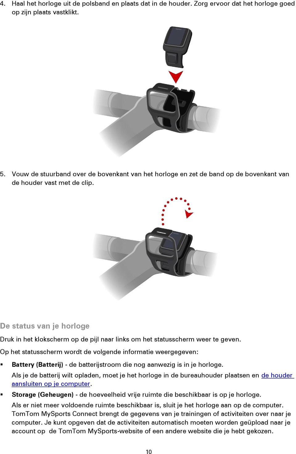 De status van je horloge Druk in het klokscherm op de pijl naar links om het statusscherm weer te geven.