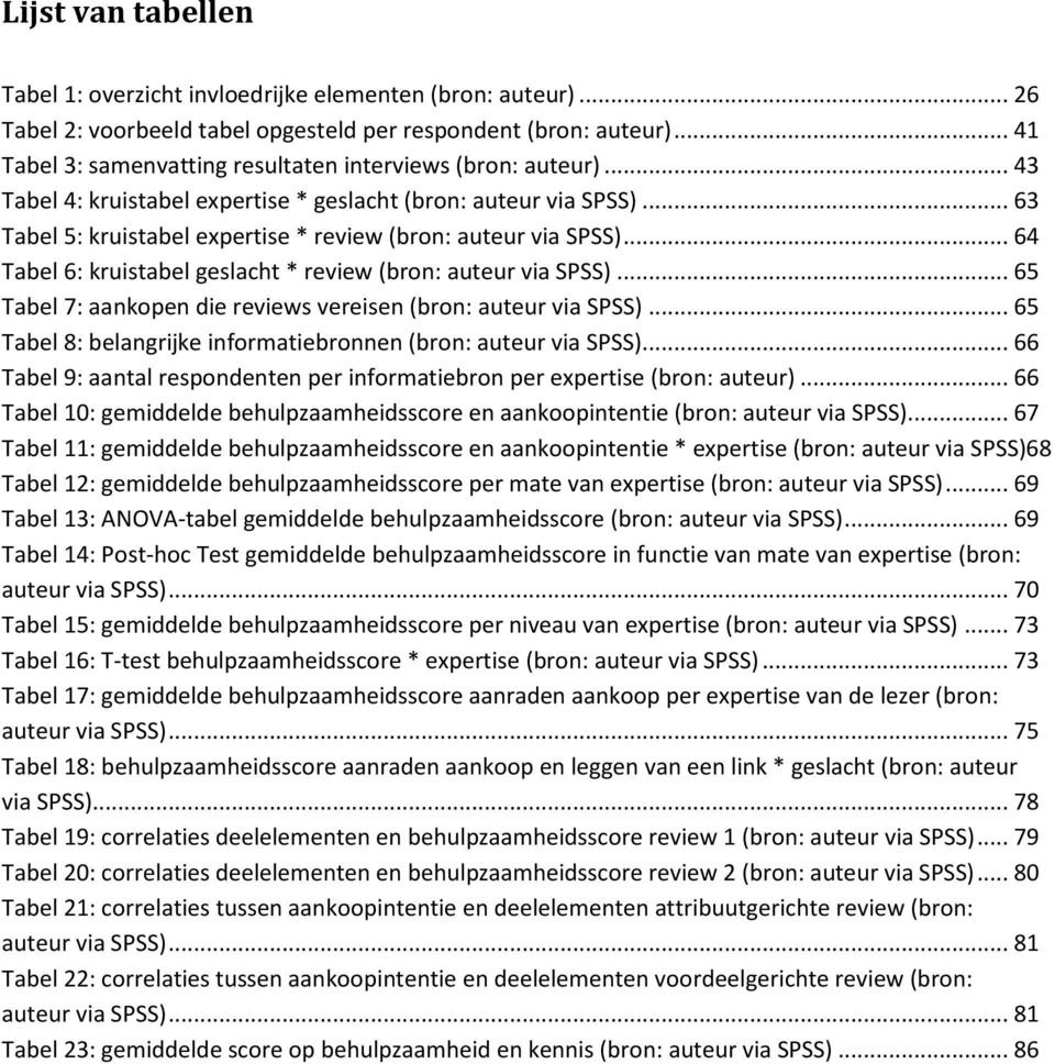 .. 63 Tabel 5: kruistabel expertise * review (bron: auteur via SPSS)... 64 Tabel 6: kruistabel geslacht * review (bron: auteur via SPSS).