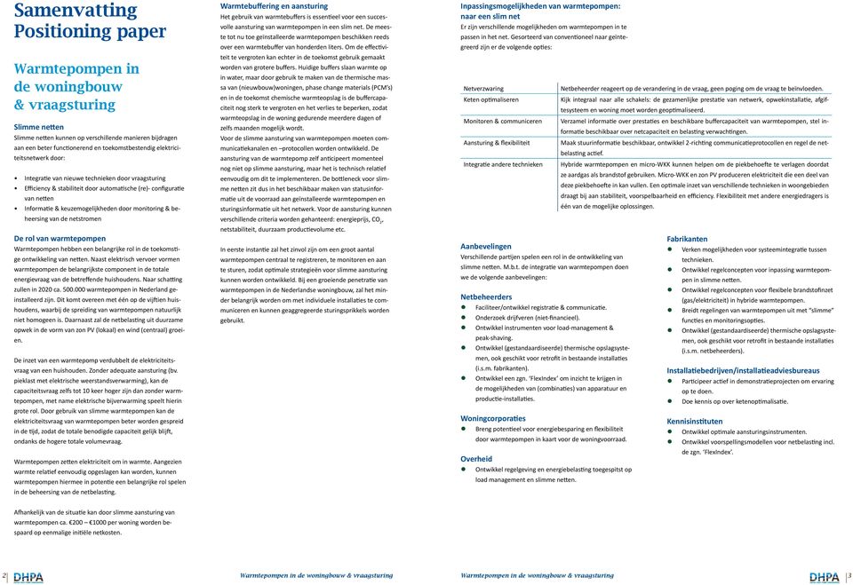 & beheersing van de netstromen De rol van warmtepompen Warmtepompen hebben een belangrijke rol in de toekomstige ontwikkeling van netten.