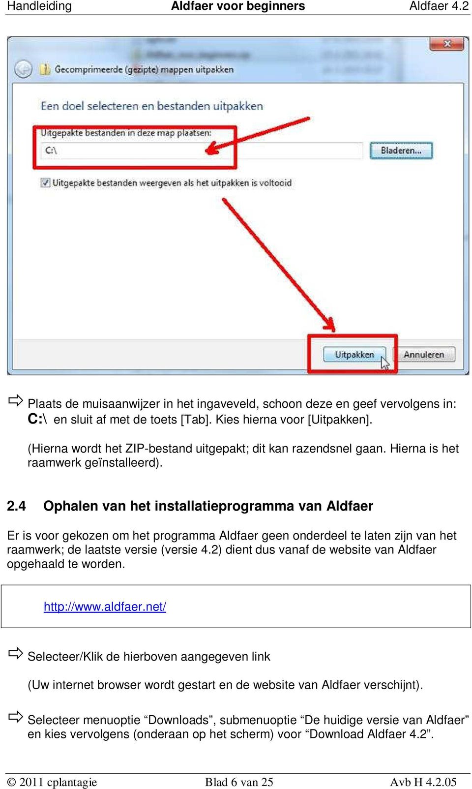 4 Ophalen van het installatieprogramma van Aldfaer Er is voor gekozen om het programma Aldfaer geen onderdeel te laten zijn van het raamwerk; de laatste versie (versie 4.